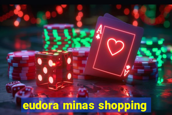 eudora minas shopping